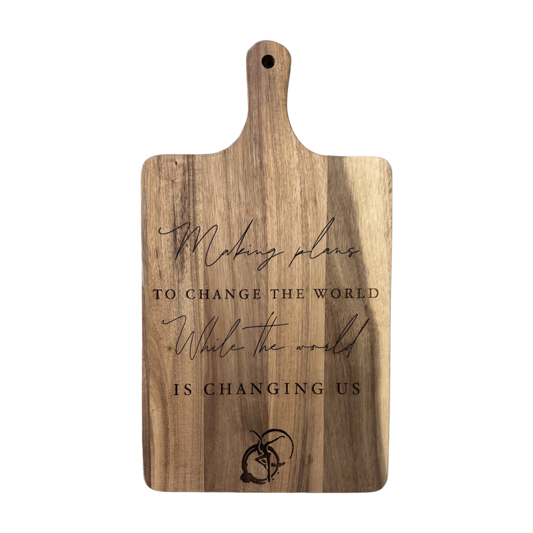 Making plans to change the world laser engraved charcuterie cheese board