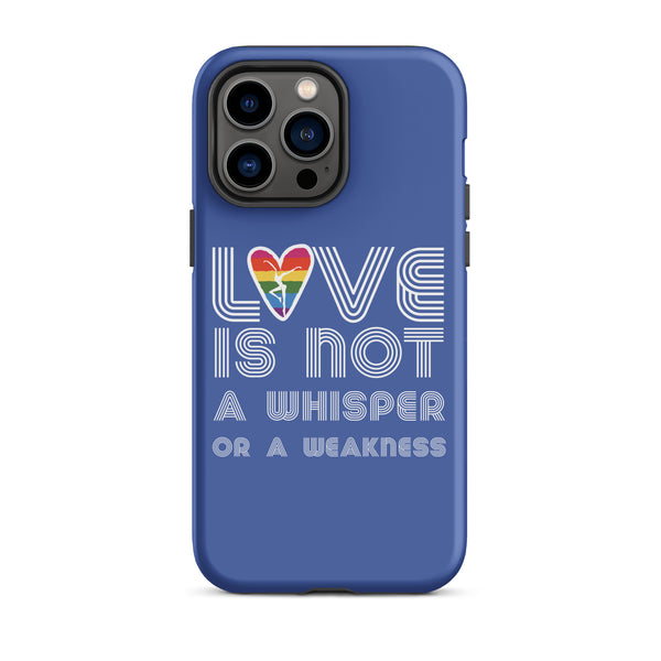 Love Is Not A Whisper Tough Case for iPhone®