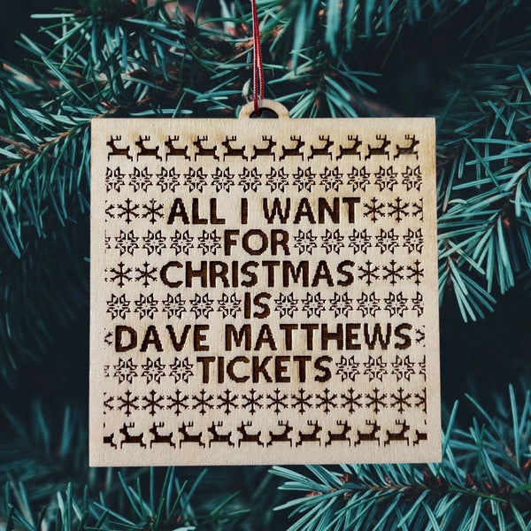 Wood Cut All I Want For Christmas Is Dave Matthews Tickets laser engraved Ornament