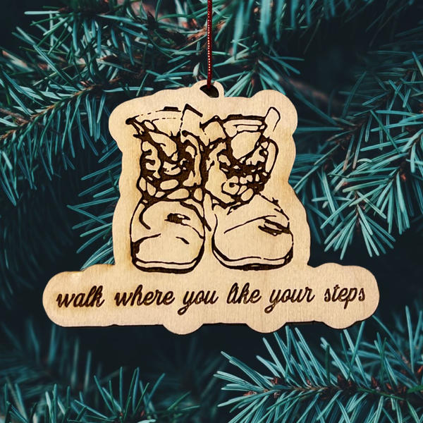 Wood Cut Boots Walk Where You Like Your Steps I'll Back You Up engraved Ornament